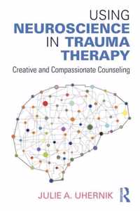 Using Neuroscience in Trauma Therapy