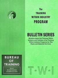 Training Within Industry: Bulletin Series: Bulletin Series