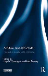 A Future Beyond Growth: Towards a Steady State Economy