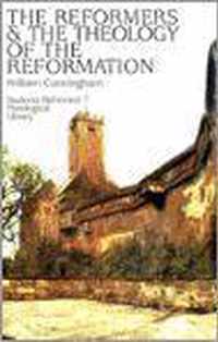 Reformers and Theology of the Reformation