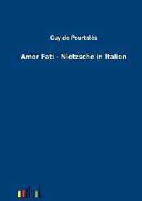 Amor Fati - Nietzsche in Italien