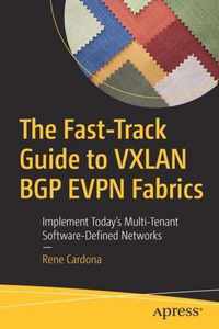 The Fast Track Guide to VXLAN BGP EVPN Fabrics