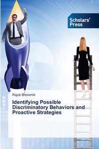 Identifying Possible Discriminatory Behaviors and Proactive Strategies