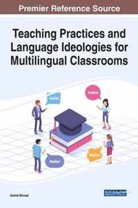 Teaching Practices and Language Ideologies for Multilingual Classrooms