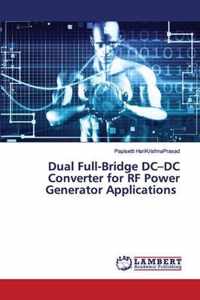 Dual Full-Bridge DC-DC Converter for RF Power Generator Applications