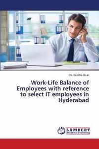 Work-Life Balance of Employees with reference to select IT employees in Hyderabad