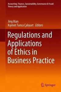 Regulations and Applications of Ethics in Business Practice