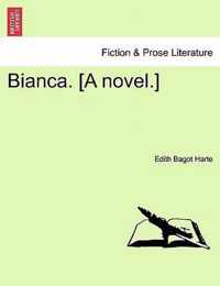 Bianca. [A Novel.] Vol. I.