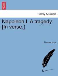 Napoleon I. a Tragedy. [In Verse.]