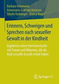 Erinnern, Schweigen Und Sprechen Nach Sexueller Gewalt in Der Kindheit: Ergebnisse Einer Interviewstudie Mit Frauen Und Männern, Die ALS Kind Sexuelle