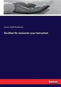 Die Bibel fur denkende Leser betrachtet