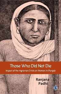 Those Who Did Not Die: Impact of the Agrarian Crisis on Women in Punjab