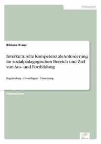 Interkulturelle Kompetenz als Anforderung im sozialpadagogischen Bereich und Ziel von Aus- und Fortbildung