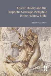 Queer Theory and the Prophetic Marriage Metaphor in the Hebrew Bible