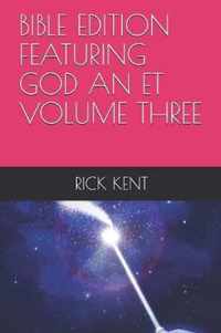 Bible Edition Featuring God an Et Volume Three