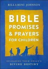 Bible Promises and Prayers for Children - Releasing Your Child`s Divine Destiny