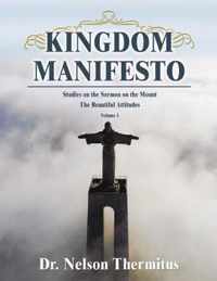 Kingdom Manifesto (Volume 1): Studies on the Sermon on the Mount