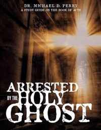 Arrested by the Holy Ghost