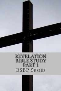 Revelation Bible Study Part 1 - BSBP Series