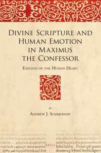 Divine Scripture and Human Emotion in Maximus the Confessor