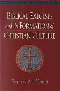 Biblical Exegesis and the Formation of Christian Culture