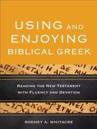 Using and Enjoying Biblical Greek