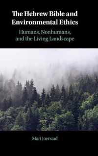 The Hebrew Bible and Environmental Ethics