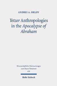 Yetzer Anthropologies in the Apocalypse of Abraham