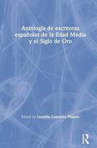 Antologia de escritoras espanolas de la Edad Media y el Siglo de Oro