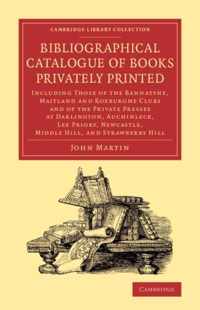 Bibliographical Catalogue of Books Privately Printed