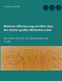 Biblische Offenbarungsschriften uber den letzten grossen Weltenherrscher