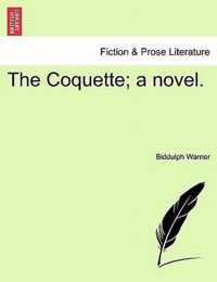 The Coquette; A Novel.