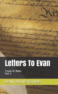 Letters To Evan: Trump or Biden