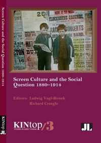 Screen Culture and the Social Question, 1880-1914, KINtop 3