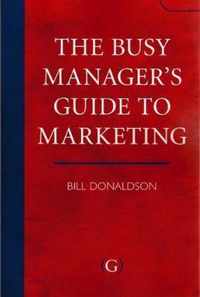 The Busy Manager's Guide to Marketing