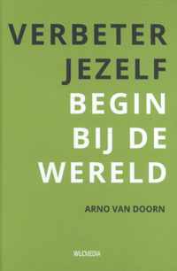 Verbeter jezelf begin bij de wereld