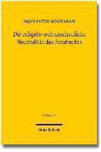 Die religioes-weltanschauliche Neutralitat des Strafrechts