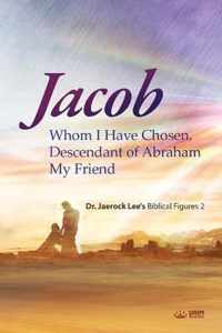 Jacob whom I Have Chosen, Descendant of Abraham, My Friend