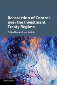 Reassertion of Control over the Investment Treaty Regime