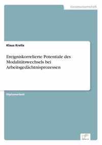 Ereigniskorrelierte Potentiale des Modalitatswechsels bei Arbeitsgedachtnisprozessen