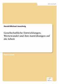 Gesellschaftliche Entwicklungen, Wertewandel und ihre Auswirkungen auf die Arbeit