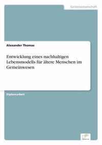 Entwicklung eines nachhaltigen Lebensmodells fur altere Menschen im Gemeinwesen