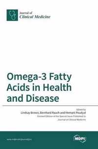 Omega-3 Fatty Acids in Health and Disease