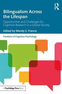 Bilingualism Across the Lifespan: Opportunities and Challenges for Cognitive Research in a Global Society