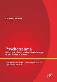 Psychotrauma durch sexualisierte Gewalterfahrungen in der fruhen Kindheit