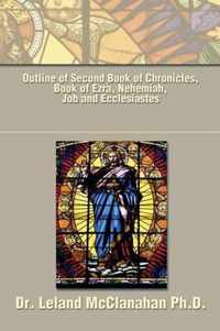 Outline of Second Book of Chronicles, Book of Ezra, Nehemiah, Job and Ecclesiastes