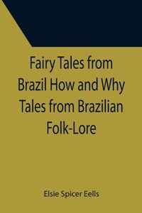 Fairy Tales from Brazil How and Why Tales from Brazilian Folk-Lore