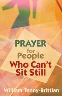 Prayer for People Who Can't Sit Still