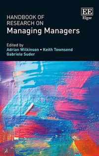 Handbook of Research on Managing Managers