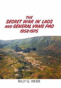 The Secret War in Laos and General Vang Pao 1958-1975